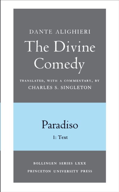 The Divine Comedy, III. Paradiso, Vol. III. Part – 1: Italian Text and Translation; 2: Commentary
