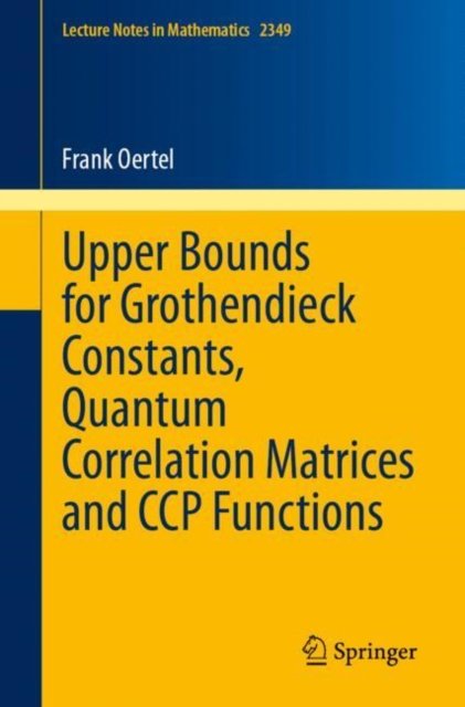 Upper Bounds for Grothendieck Constants, Quantum Correlation Matrices and Ccp Functions