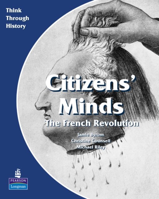 Citizens Minds The French Revolution Pupil''s Book
