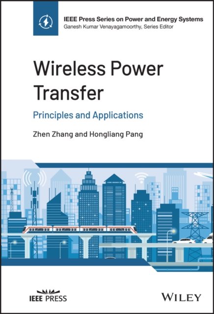 Wireless Power Transfer – Principles and  Applications