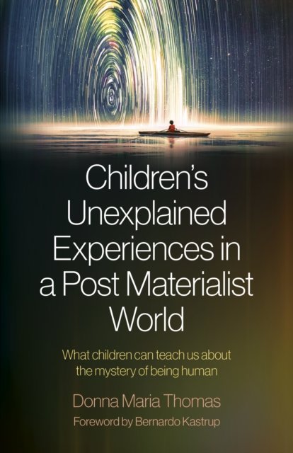 Children's Unexplained Experiences in a Post Materialist World