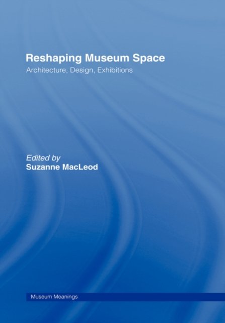 Reshaping Museum Space