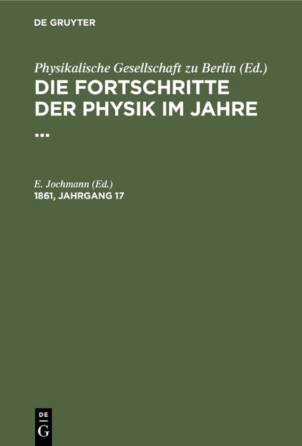Die Fortschritte Der Physik Im Jahre .... 1861, Jahrgang 17