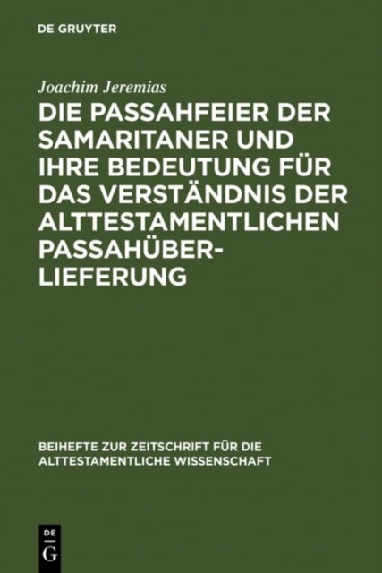 Die Passahfeier Der Samaritaner Und Ihre Bedeutung Fur Das Verstandnis Der Alttestamentlichen Passahuberlieferung