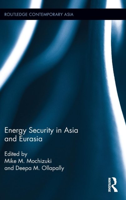 Energy Security in Asia and Eurasia