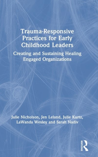 Trauma-responsive Practices for Early Childhood Leaders