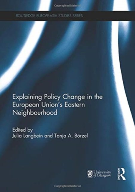 Explaining Policy Change in the European Union''s Eastern Neighbourhood