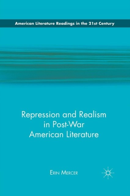 Repression and Realism in Post-War American Literature