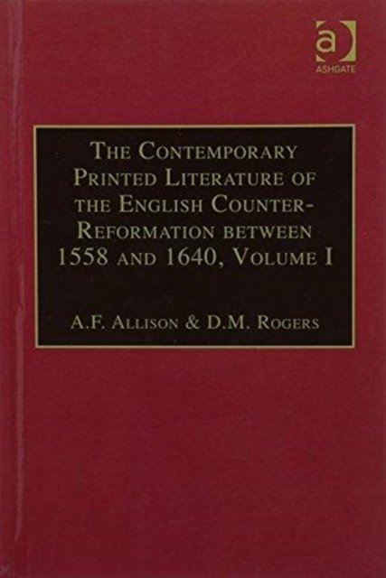 The Contemporary Printed Literature of the English Counter-Reformation between 1558 and 1640