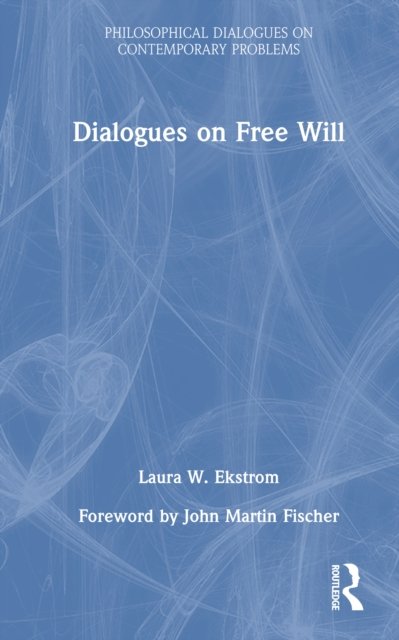 Dialogues on Free Will