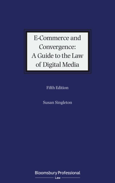 E-Commerce and Convergence: A Guide to the Law of Digital Media