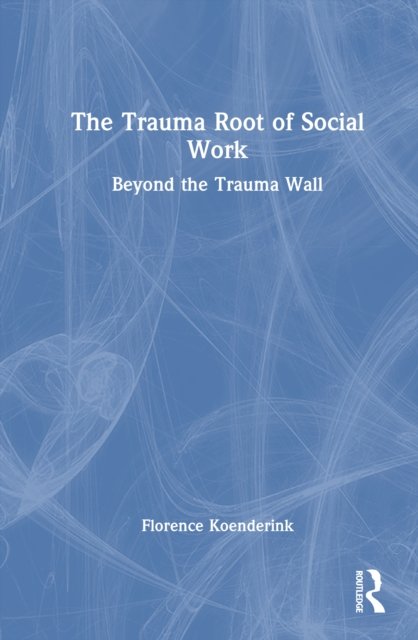 The Trauma Root of Social Work