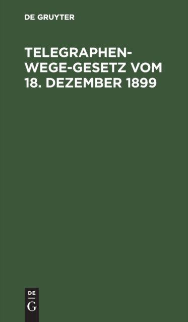Telegraphenwege-Gesetz vom 18. Dezember 1899