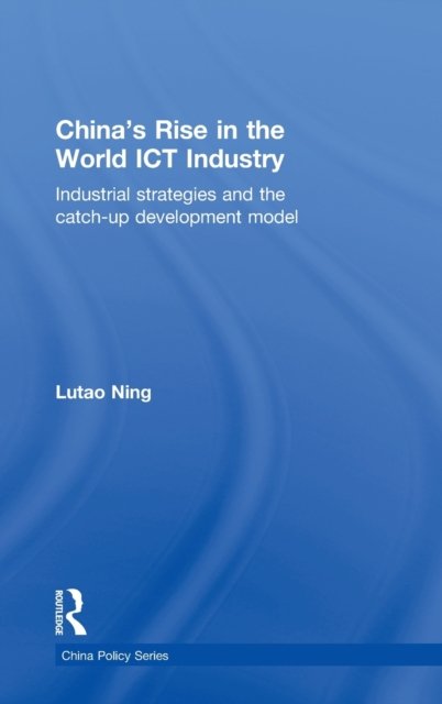 China''s Rise in the World ICT Industry