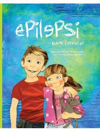 Epilepsi - barn forteller : historier fortalt av barn med epilepsi og deres søsken