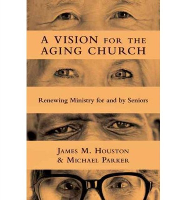 A Vision for the Aging Church – Renewing Ministry for and by Seniors