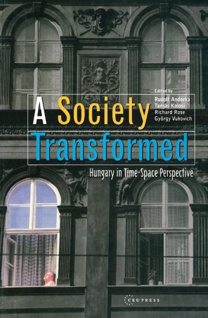 A Society Transformed – Hungary in Time–Space Perspective