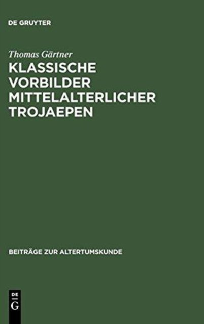 Klassische Vorbilder mittelalterlicher Trojaepen