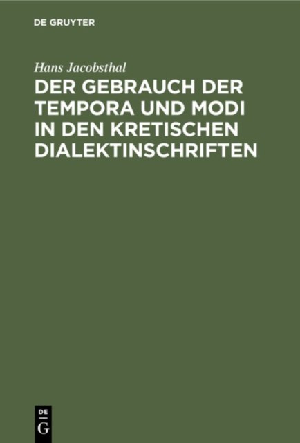 Der Gebrauch Der Tempora Und Modi in Den Kretischen Dialektinschriften