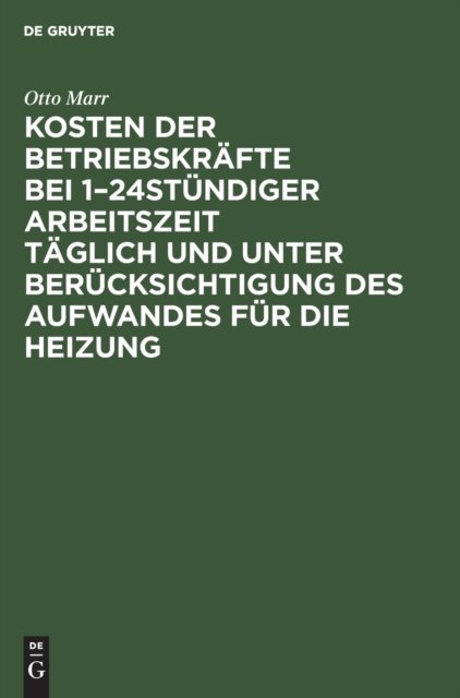Kosten Der Betriebskrafte Bei 1-24stundiger Arbeitszeit Taglich Und Unter Berucksichtigung Des Aufwandes Fur Die Heizung