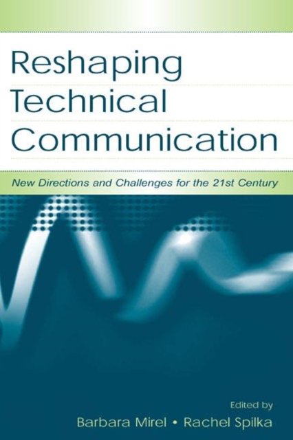 Reshaping Technical Communication