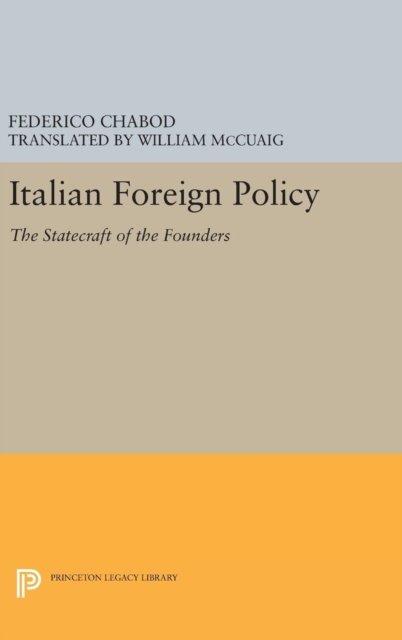Italian Foreign Policy – The Statecraft of the Founders, 1870–1896