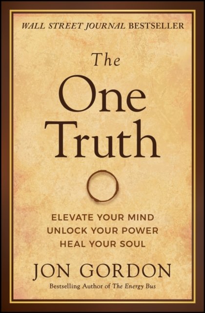 The One Truth – Elevate Your Mind, Unlock Your Power, Heal Your Soul