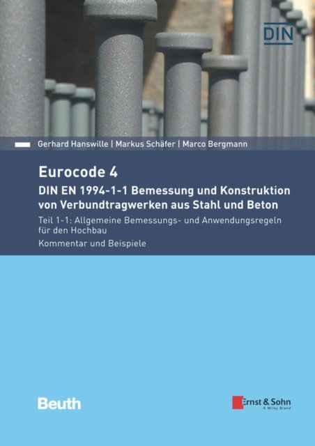 Eurocode 4 – DIN EN 1994–1–1 Bemessung und Konstruktion von Verbundtragwerken aus Stahl und Beton. Teil 1–1: Allgemeine Bemessungs– und