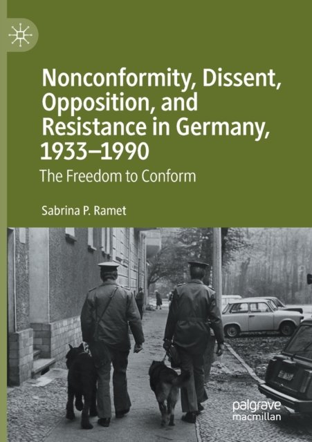 Nonconformity, Dissent, Opposition, and Resistance in Germany, 1933-1990
