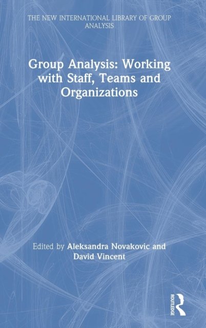 Group Analysis: Working with Staff, Teams and Organizations