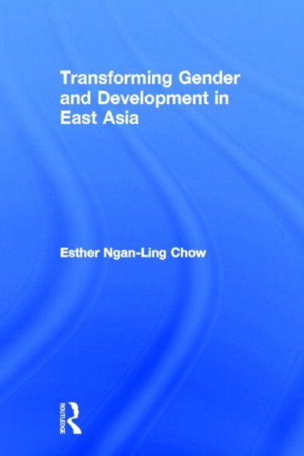 Transforming Gender and Development in East Asia