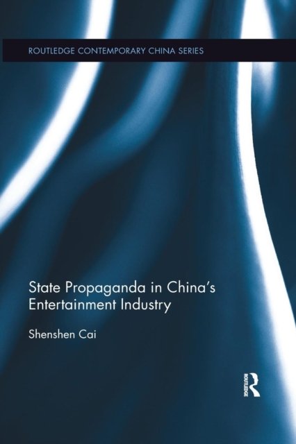 State Propaganda in China''s Entertainment Industry