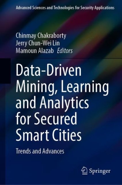 Data-Driven Mining, Learning and Analytics for Secured Smart Cities