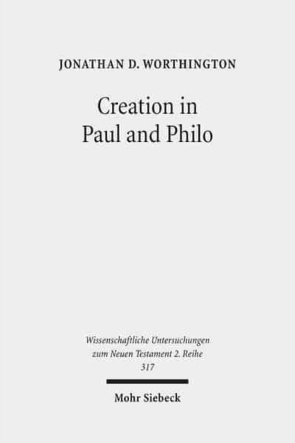 Creation in Paul and Philo