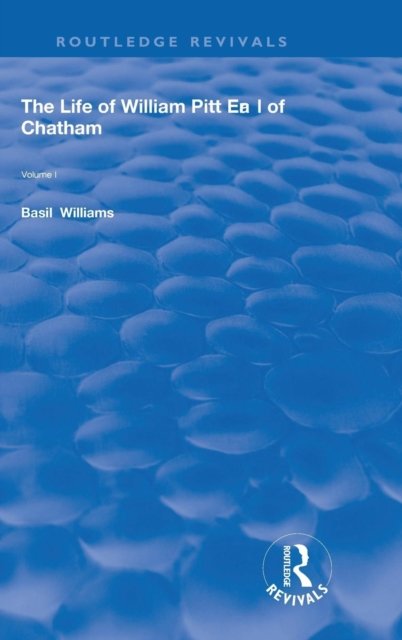 The Life of Wiliam Pitt Earl of Chatham