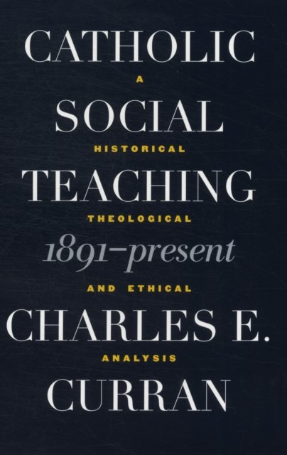 Catholic Social Teaching, 1891-Present
