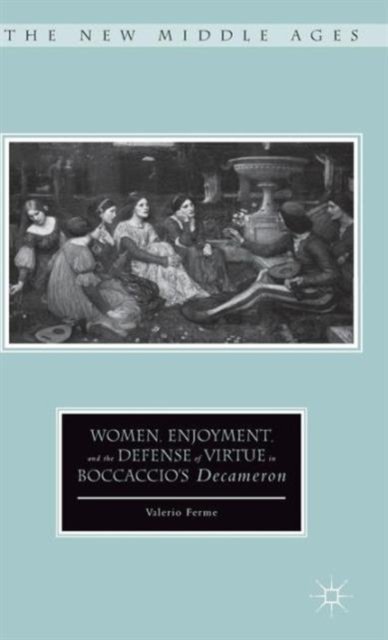Women, Enjoyment, and the Defense of Virtue in Boccaccio''s Decameron