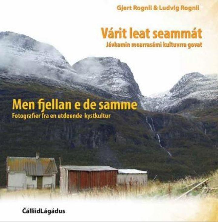 Várit leat seammát = Men fjellan e de samme : fotografier fra en utdøende kystkultur - jávkamin mearrasámi kultuvrra govat