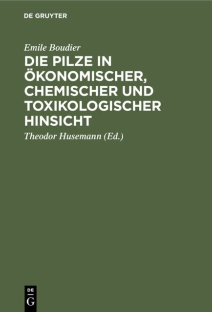 Die Pilze in Okonomischer, Chemischer Und Toxikologischer Hinsicht