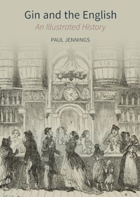 Gin and the English – An Illustrated History
