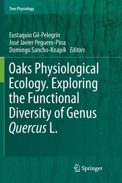Oaks Physiological Ecology. Exploring the Functional Diversity of Genus Quercus L.