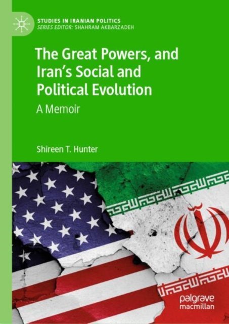 The Great Powers and Iran''s Social and Political Evolution