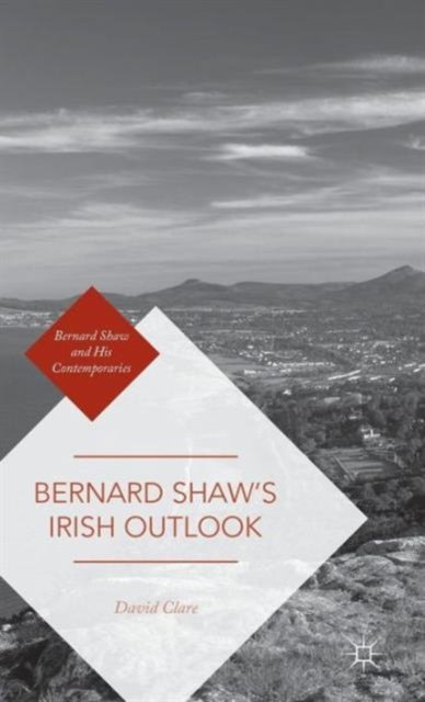 Bernard Shaw''s Irish Outlook