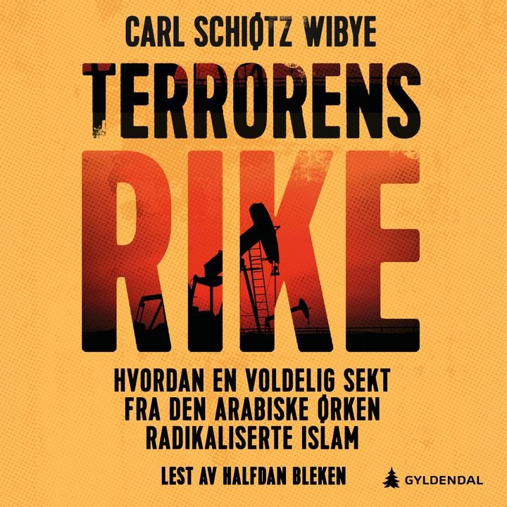 Terrorens rike - hvordan en voldelig sekt fra den arabiske ørken radikaliserte islam