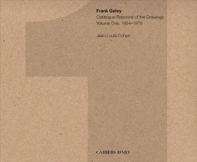 Frank Gehry: Catalogue Raisonne of the Drawings Vol I, 1954-1978