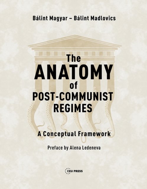 The Anatomy of Post-Communist Regimes