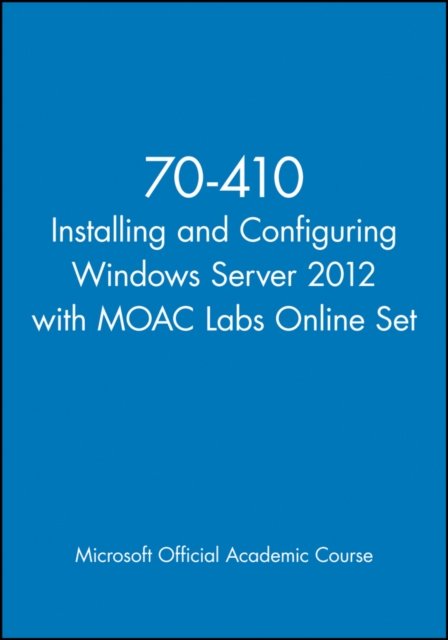 70-410 Installing and Configuring Windows Server 2012 with MOAC Labs Online Set