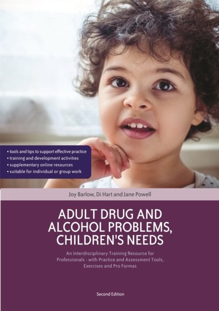 Adult Drug and Alcohol Problems, Children''s Needs, Second Edition