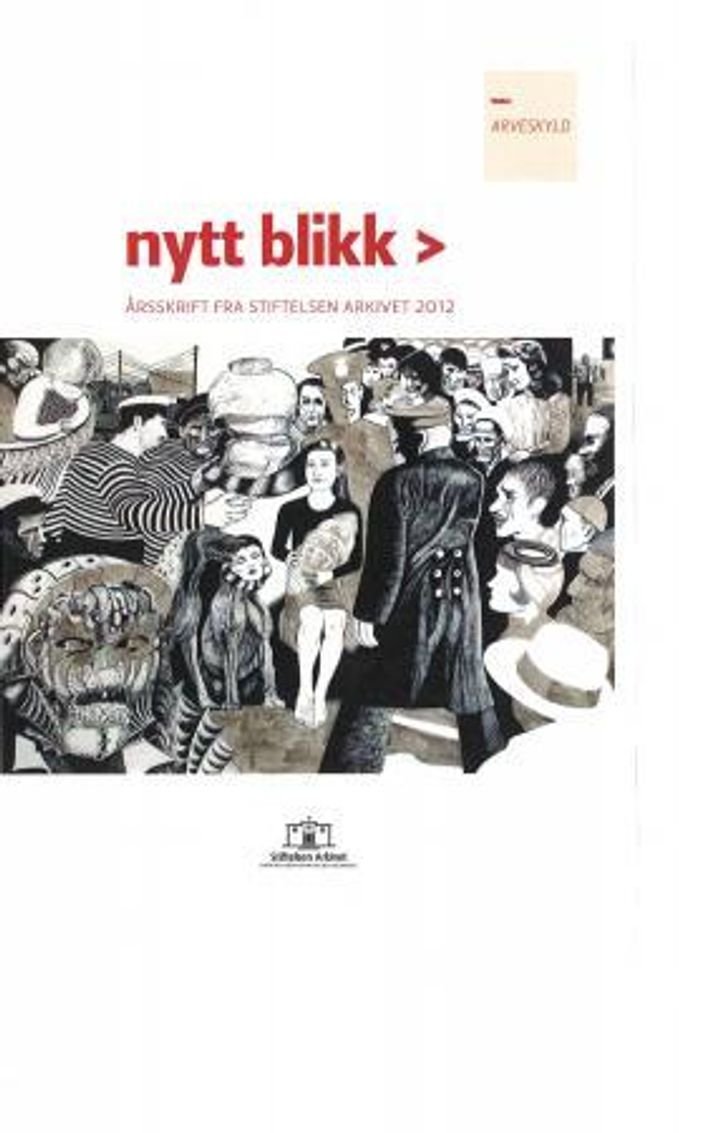 Nytt blikk - årsskrift fra Stiftelsen Arkivet 2012 : tema : arveskyld