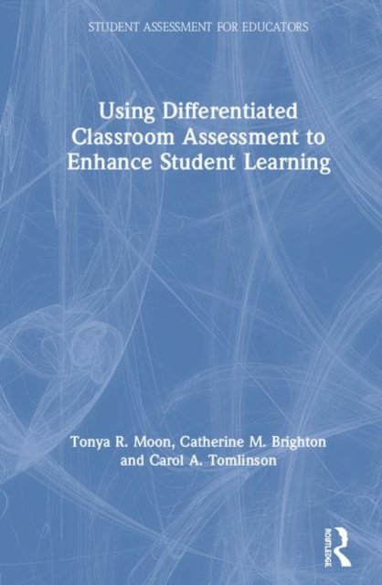 Using Differentiated Classroom Assessment to Enhance Student Learning